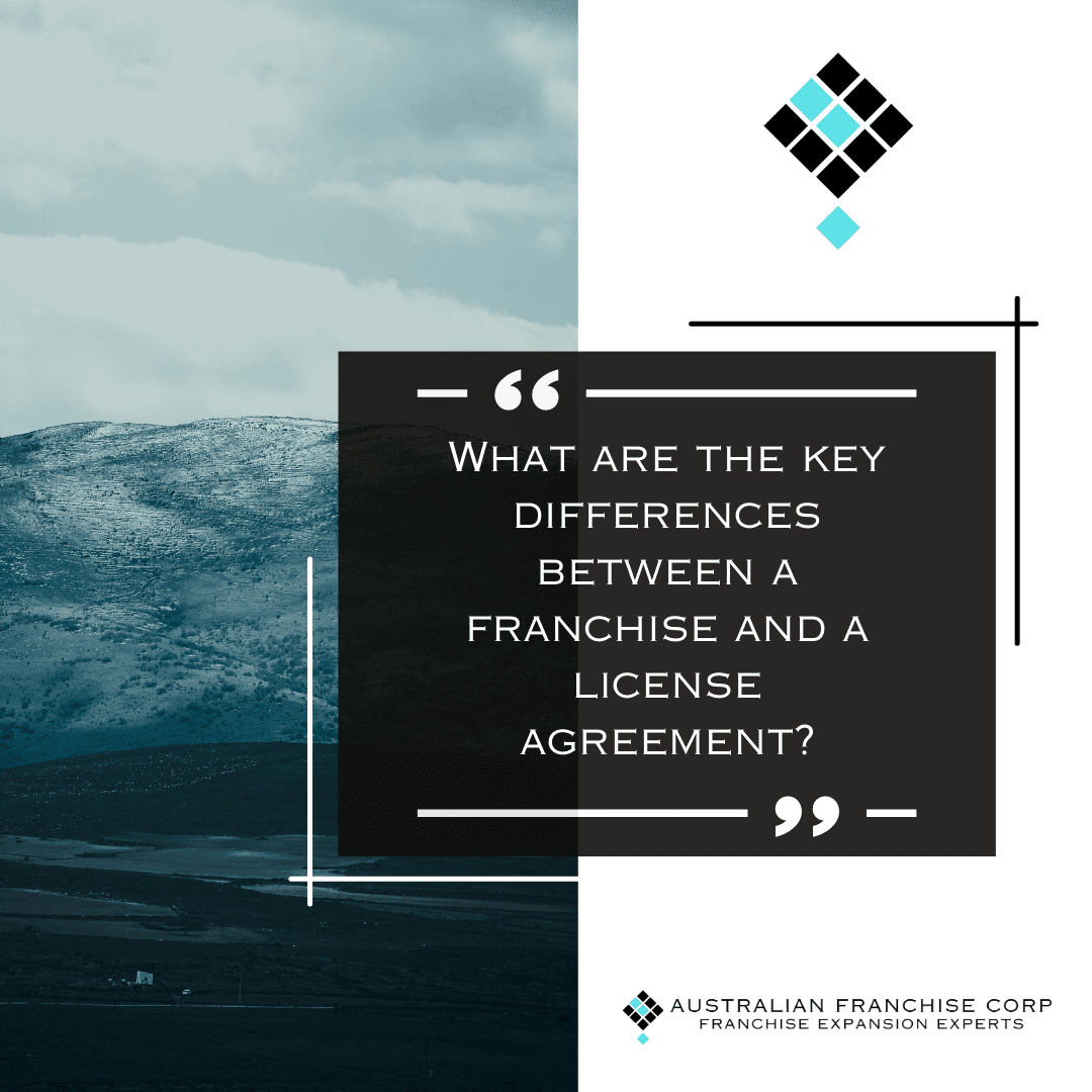 What are the Key Differences Between a Franchise and License Agreement?