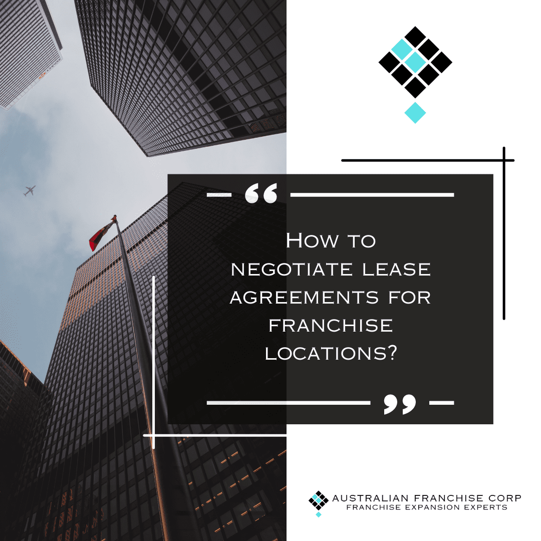 How to negotiate lease agreements for franchise locations?