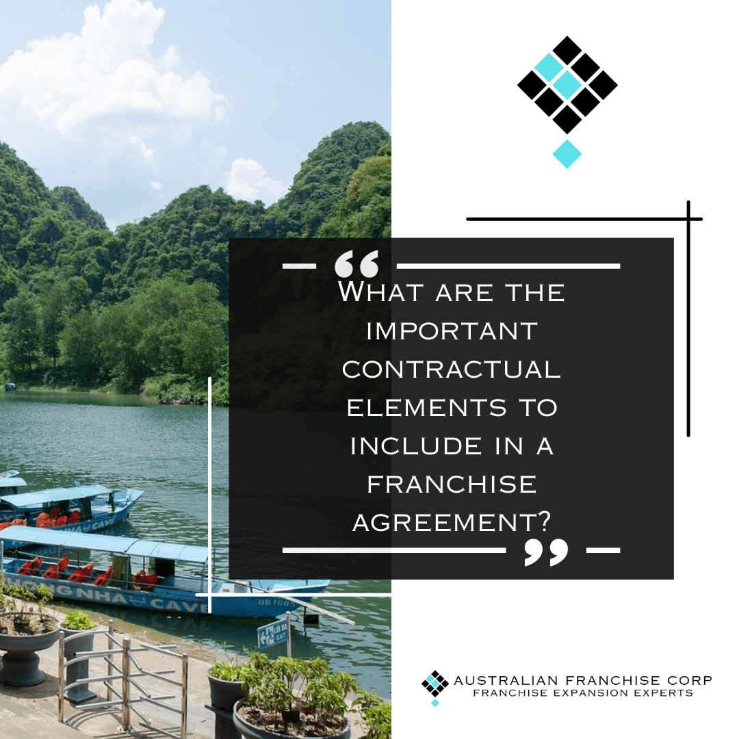 What are the important contractual elements to include in a Franchise Agreement?