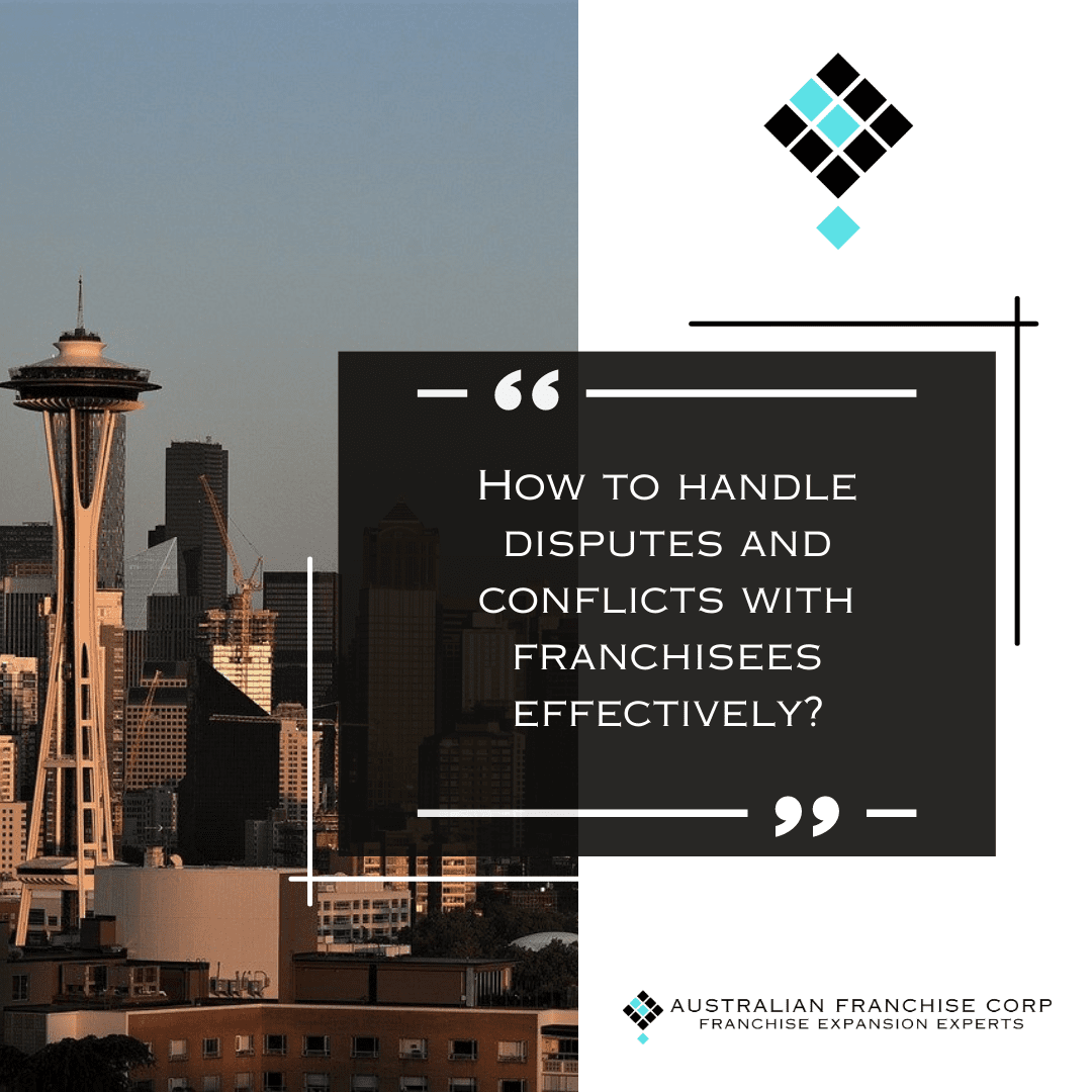 How to handle disputes and conflicts with franchisees effectively?