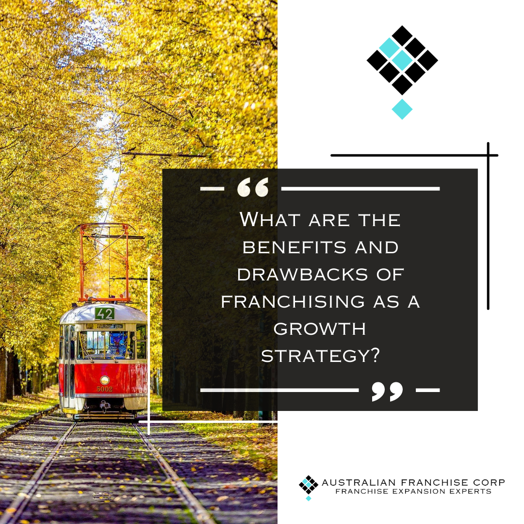 What are the benefits and drawbacks of franchising as a growth strategy?