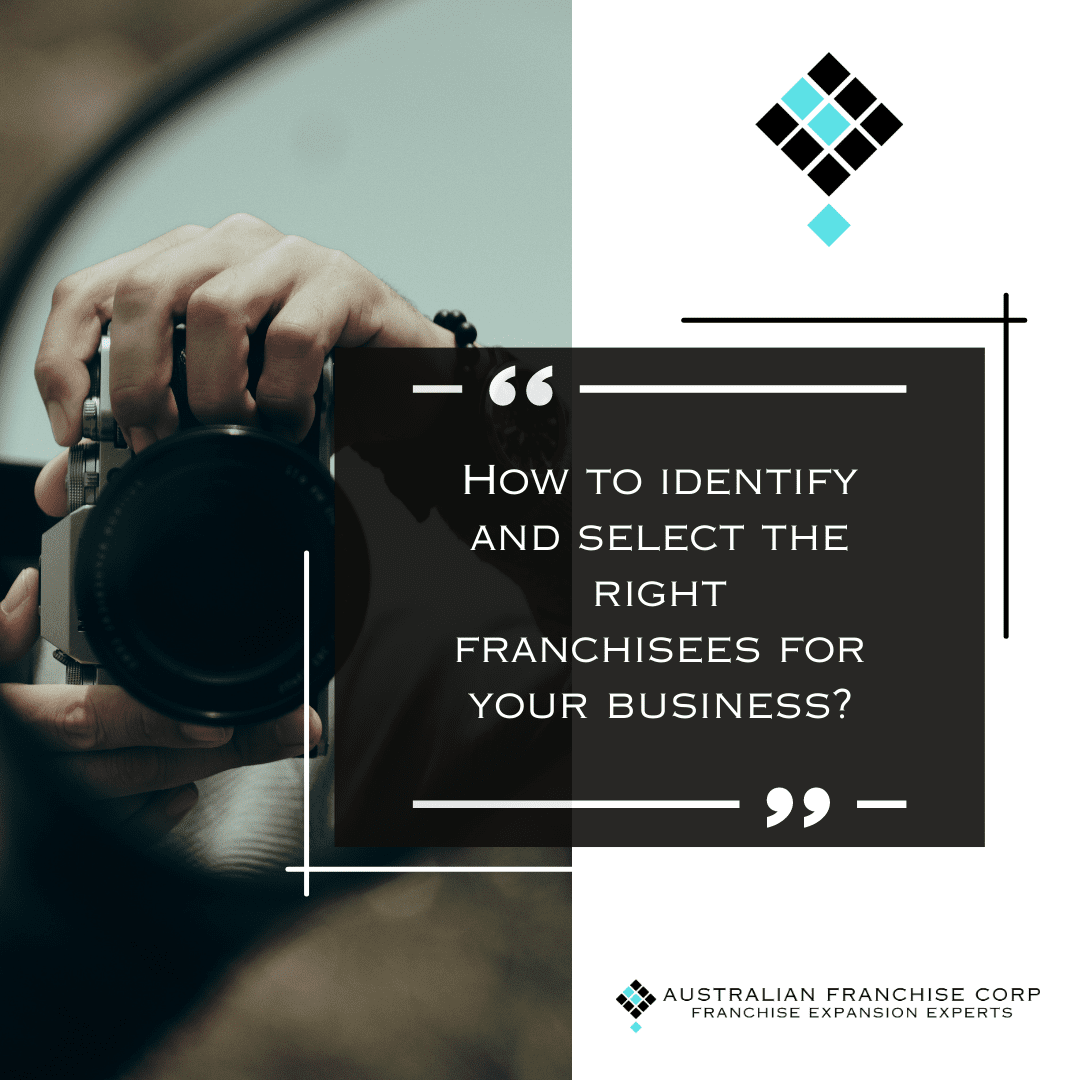 How to Identify and Select the Right Franchisees for your Business?