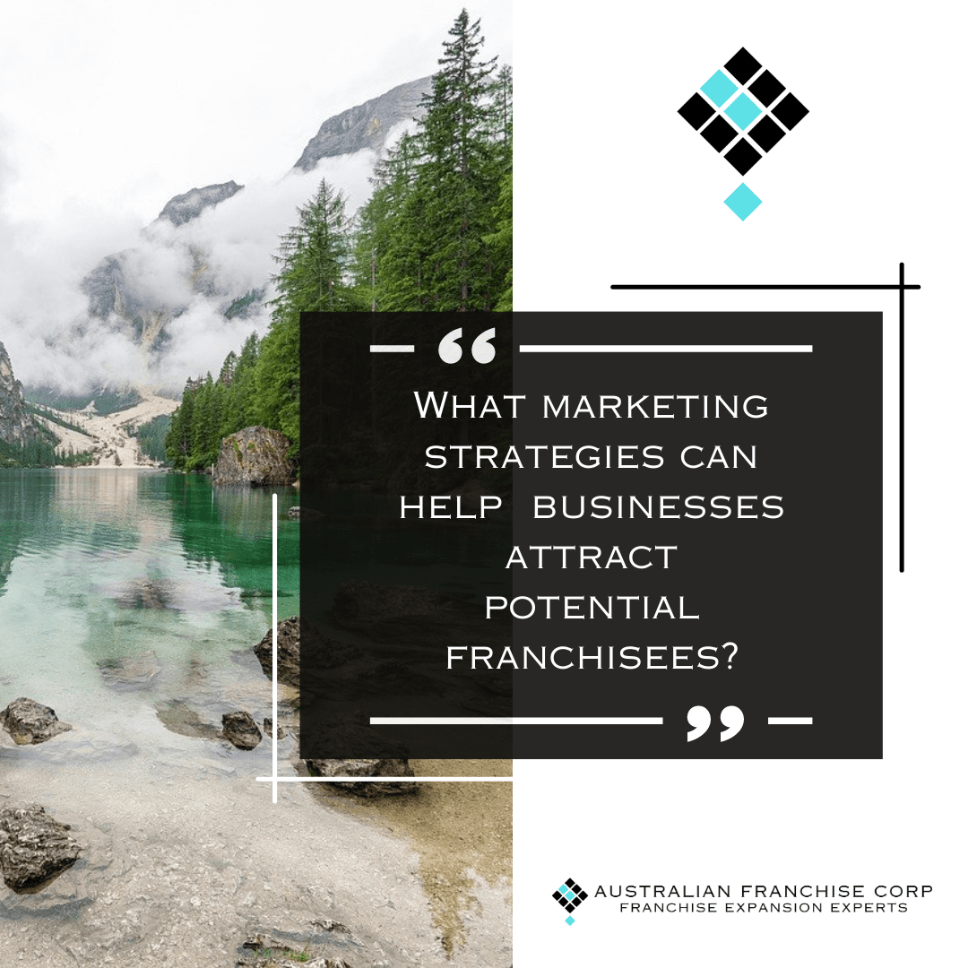 What Marketing Strategies Can Help My Business Attract Potential Franchisees